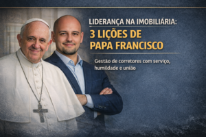 Liderança que sustenta uma imobiliária: 3 lições práticas inspiradas em Papa Francisco